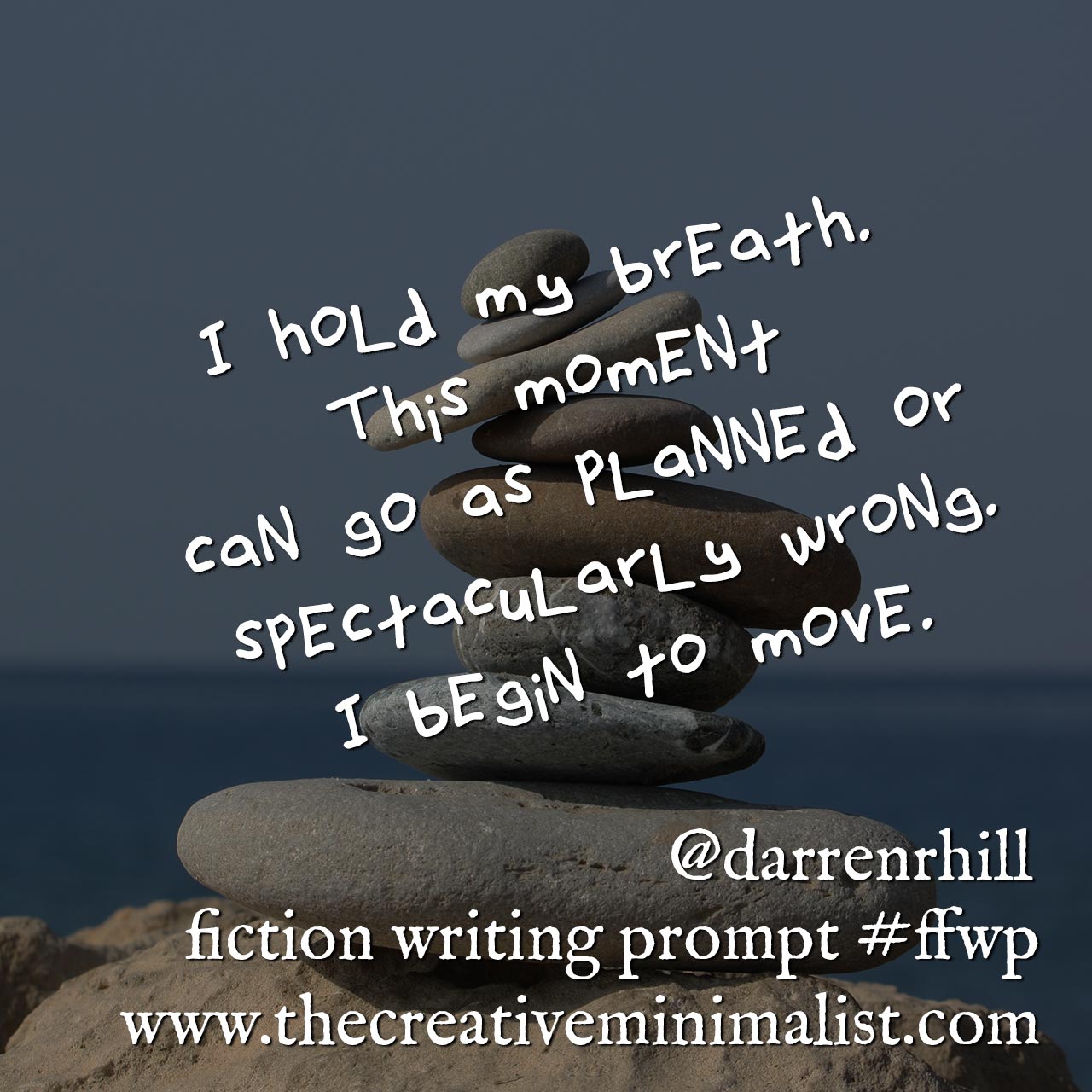 I hold my breath. This moment can go as planned or spectacularly wrong. I begin to move. Friday Fiction Writing Prompt