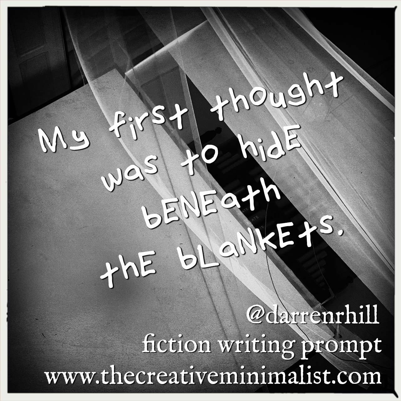 My first thought was to hide beneath the blankets - fiction writing prompt