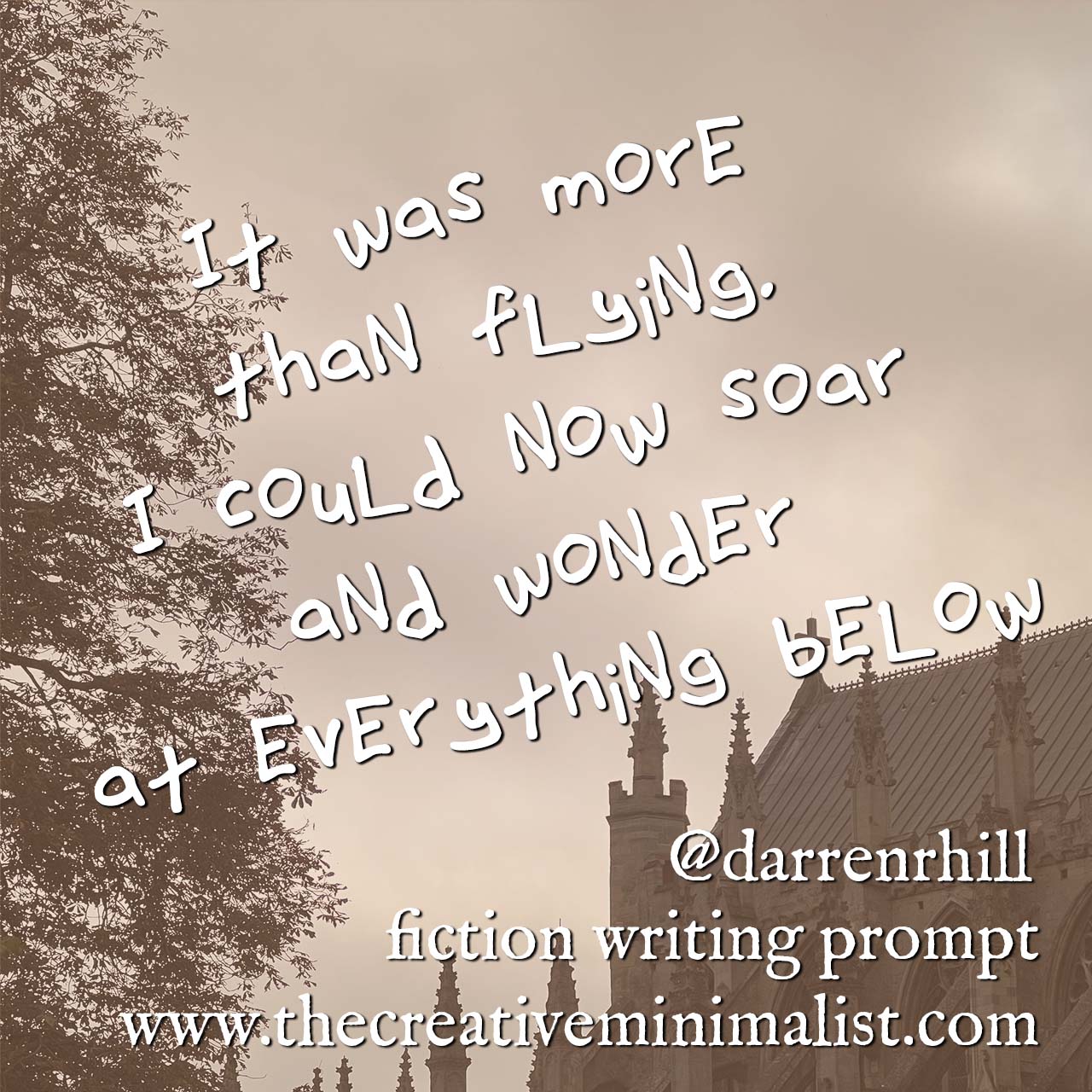 It was more than flying. I could now soar and wonder at everything below. - fiction writing prompt @darrenrhill