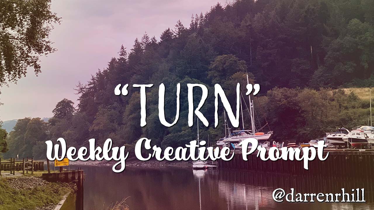 turn weekly creative prompt @darrenrhill