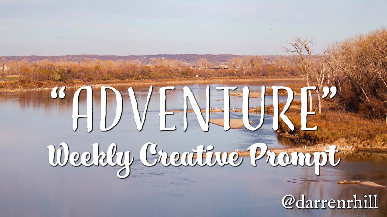 adventure weekly creative prompt @darrenrhill