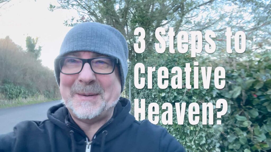 3 steps to creative heaven? text with an image of me walking