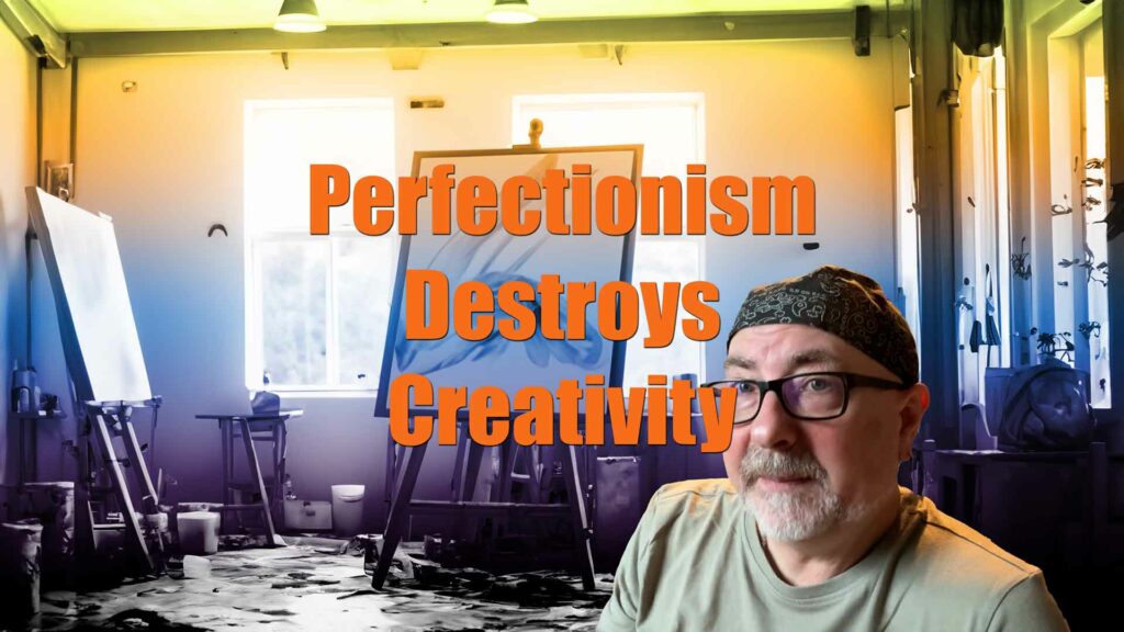 Perfectionism destroys creativity text with a picture of me in an art studio