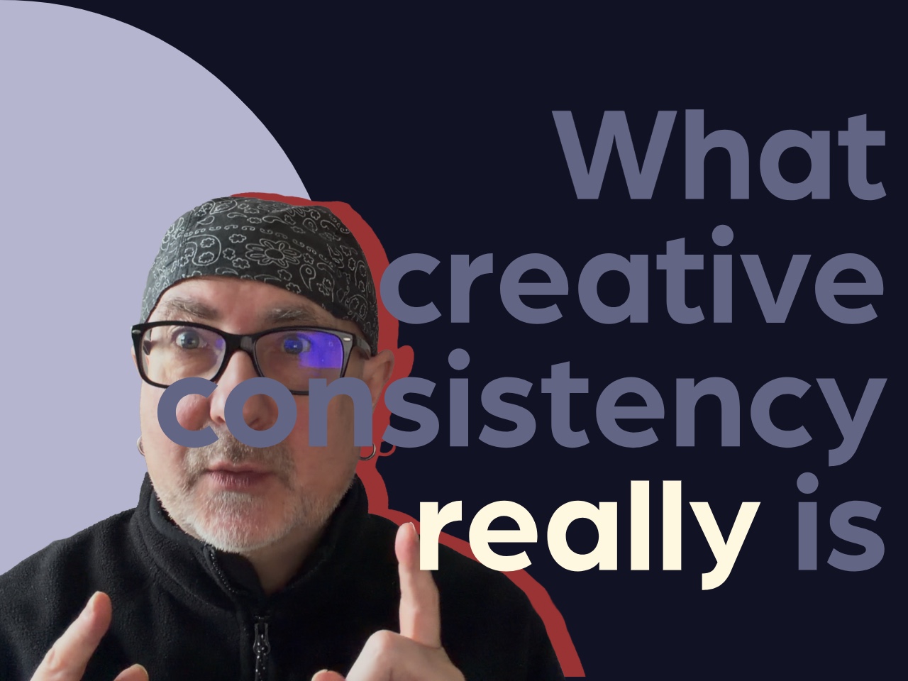 What creative consistency really is