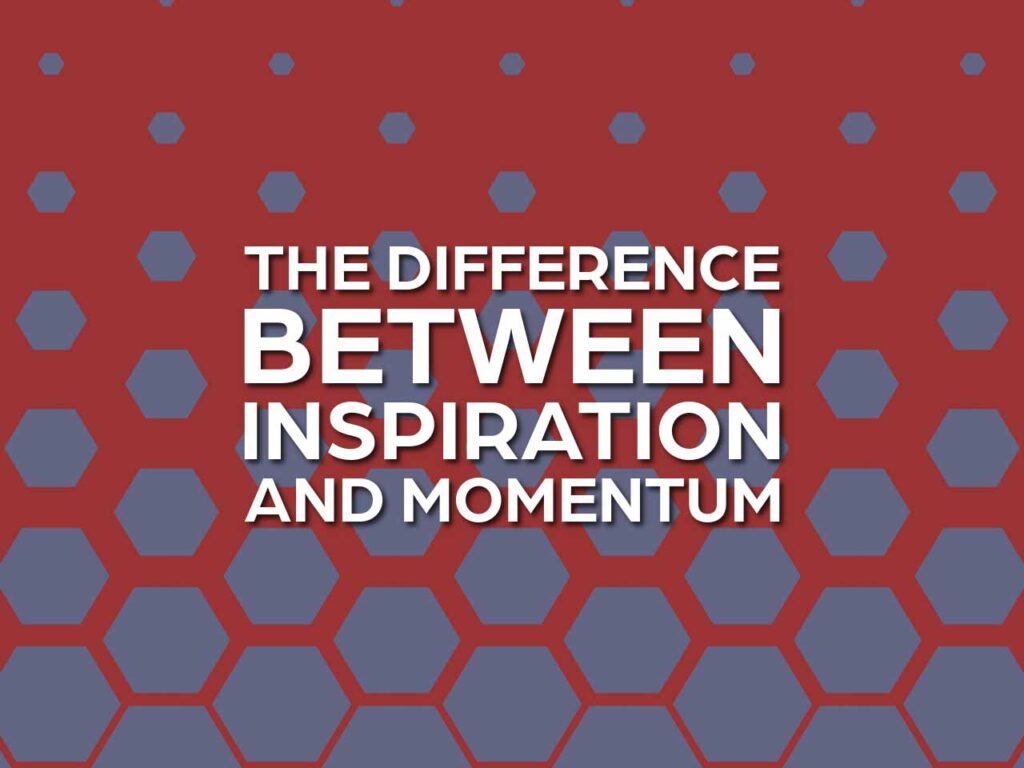 The difference between inspiration and momentum - text