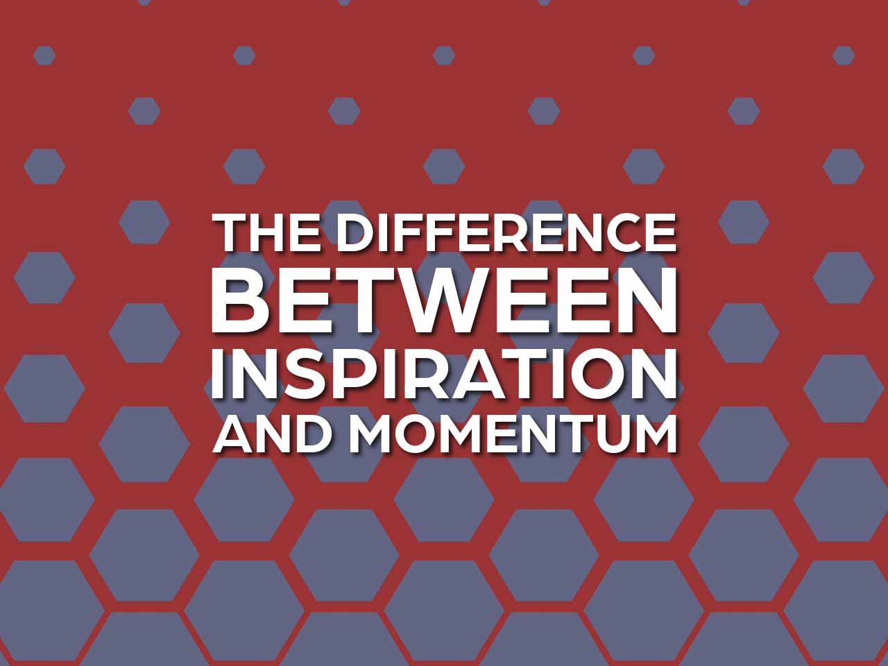 The Difference Between Inspiration and Momentum