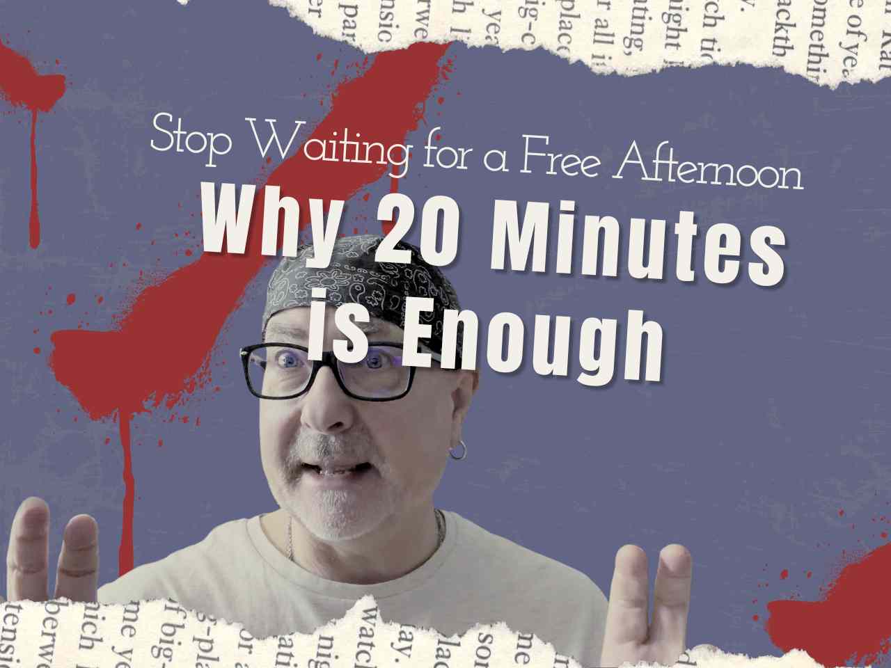 Stop waiting for a free afternoon: why 20 minutes is enough to create - text